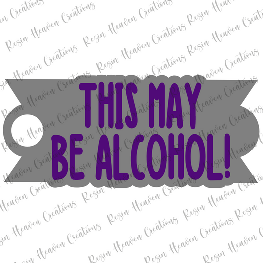 40oz This May Be Alcohol Topper