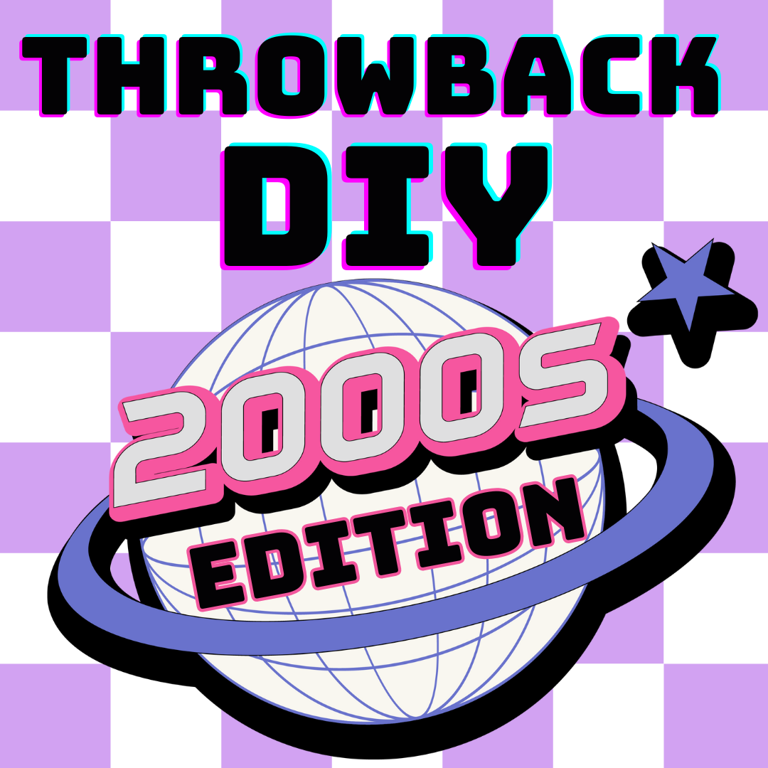THROWBACK DIY: 2000's EDITION (PRE ORDER)