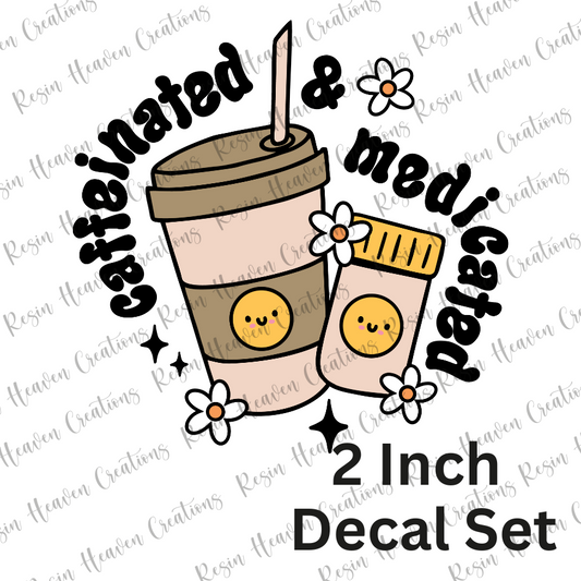 Caffeinated and medicated (Decal Set)